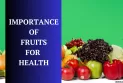 Importance of Fruits For Health || 16 tasty fruits for healthy life